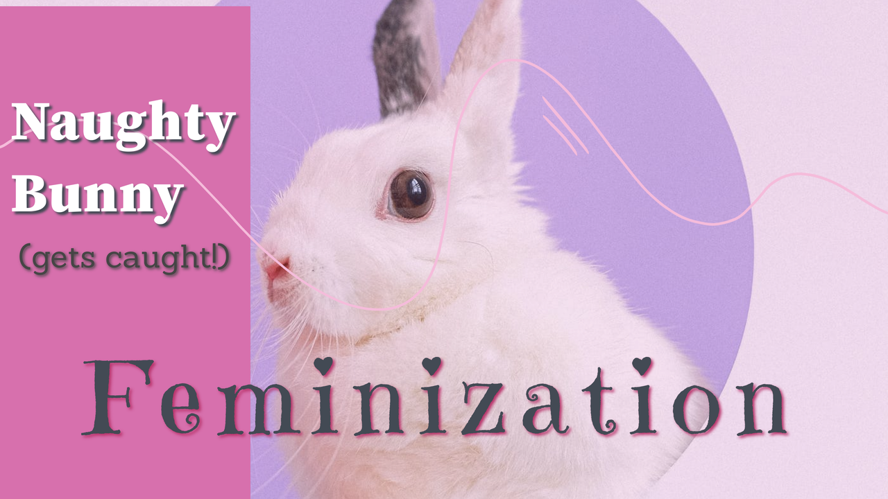 Introducing Naughty Bunny Feminization Spoken By Elswyth
